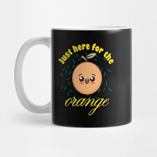 Just Here For The Orange Mug